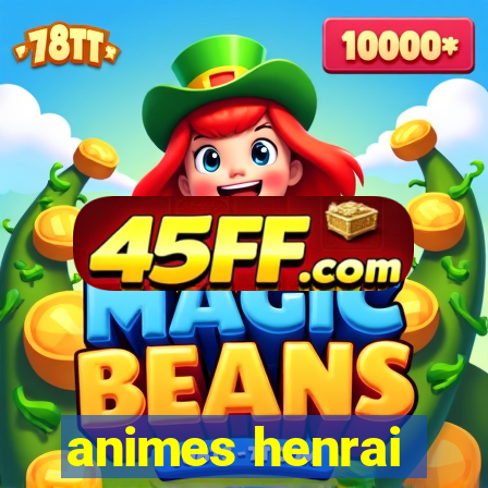 animes henrai